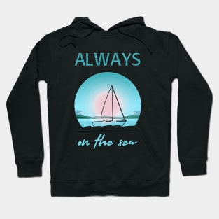 Always on the sea - Sailing boat - Flat design Hoodie